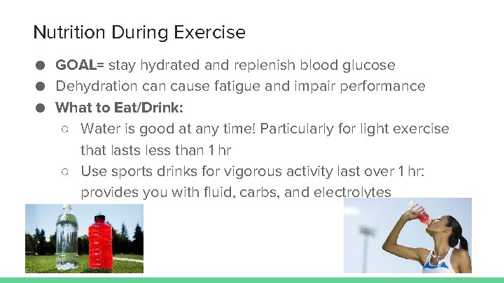 Nutrition During Exercise ● GOAL= stay hydrated and replenish blood glucose ● Dehydration cause