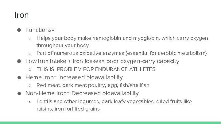 Iron ● Functions= ○ Helps your body make hemoglobin and myoglobin, which carry oxygen