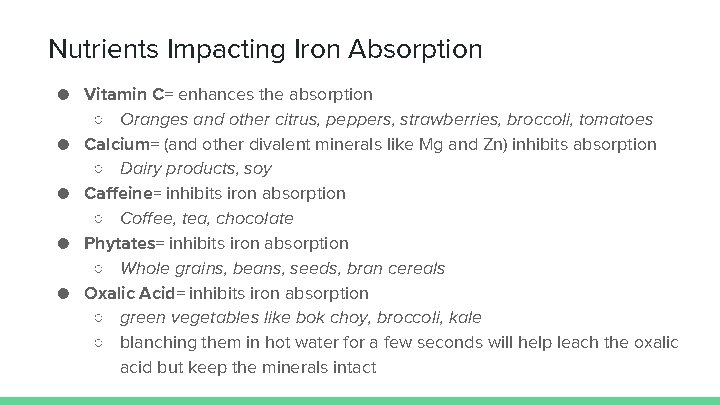 Nutrients Impacting Iron Absorption ● Vitamin C= enhances the absorption ○ Oranges and other