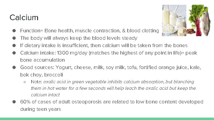 Calcium ● ● Function= Bone health, muscle contraction, & blood clotting The body will