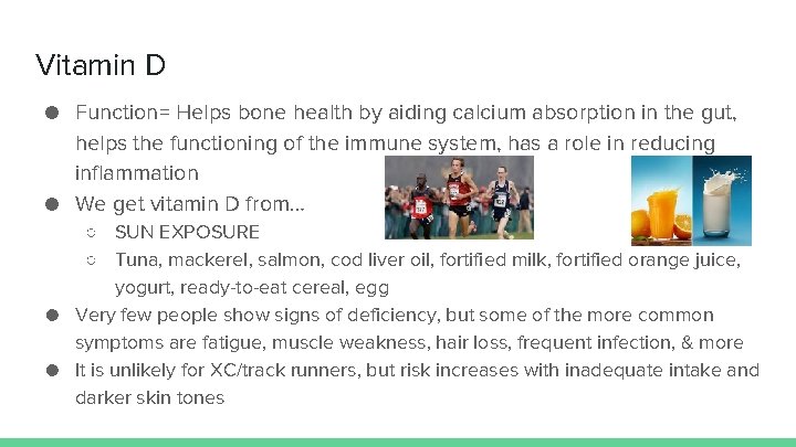 Vitamin D ● Function= Helps bone health by aiding calcium absorption in the gut,