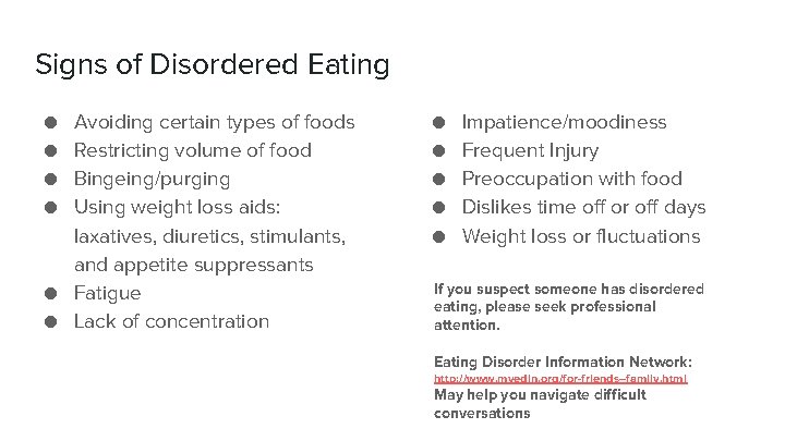 Signs of Disordered Eating ● ● Avoiding certain types of foods Restricting volume of