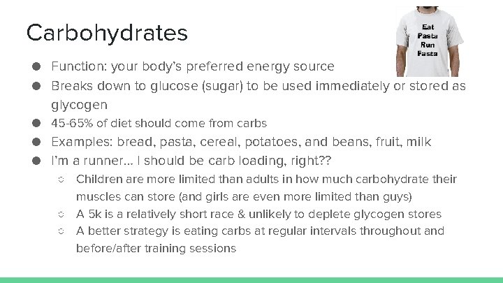 Carbohydrates ● Function: your body’s preferred energy source ● Breaks down to glucose (sugar)