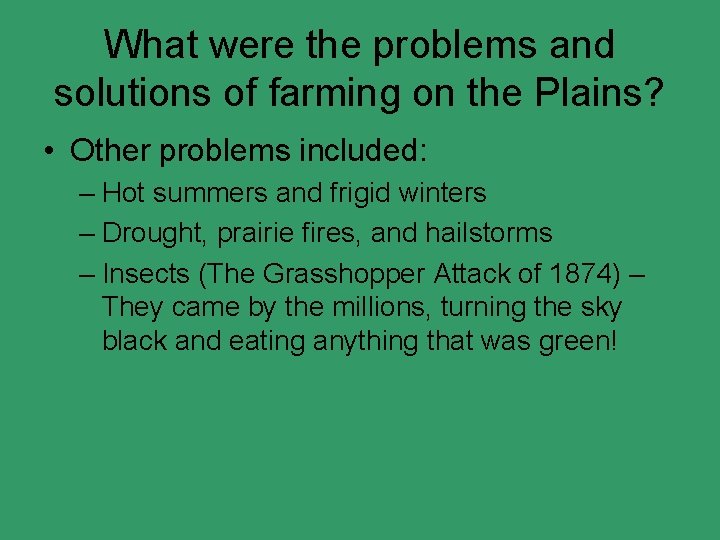 What were the problems and solutions of farming on the Plains? • Other problems