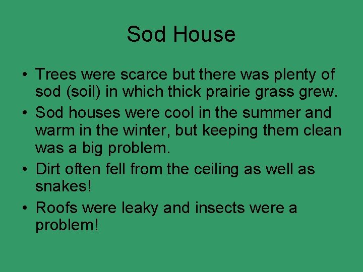 Sod House • Trees were scarce but there was plenty of sod (soil) in