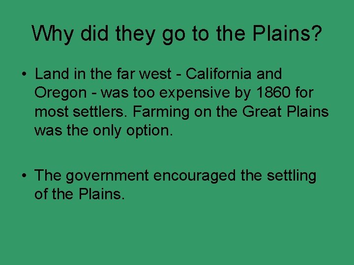Why did they go to the Plains? • Land in the far west -