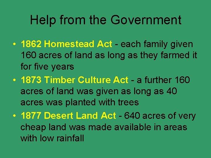 Help from the Government • 1862 Homestead Act - each family given 160 acres