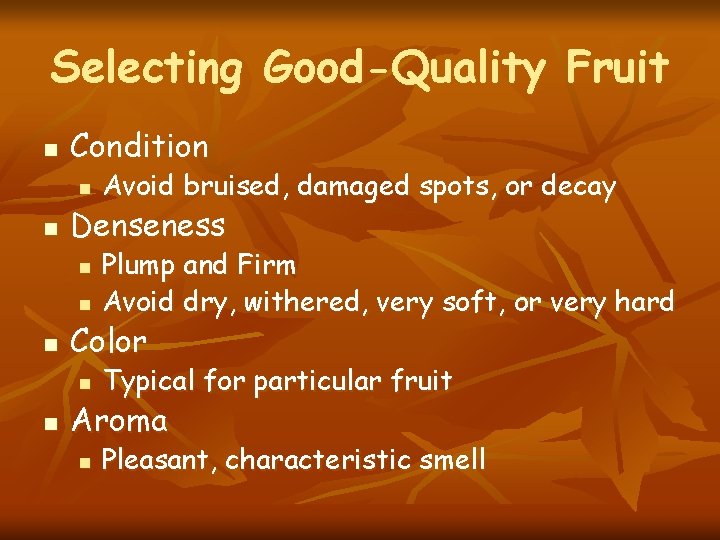 Selecting Good-Quality Fruit n Condition n n Denseness n n n Plump and Firm