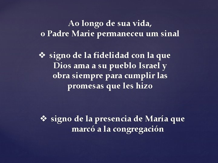 Ao longo de sua vida, o Padre Marie permaneceu um sinal v signo de