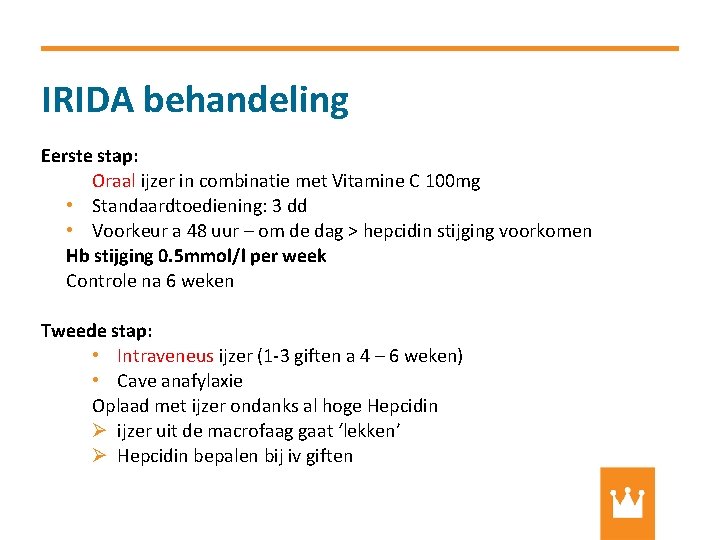 IRIDA behandeling Eerste stap: Oraal ijzer in combinatie met Vitamine C 100 mg •