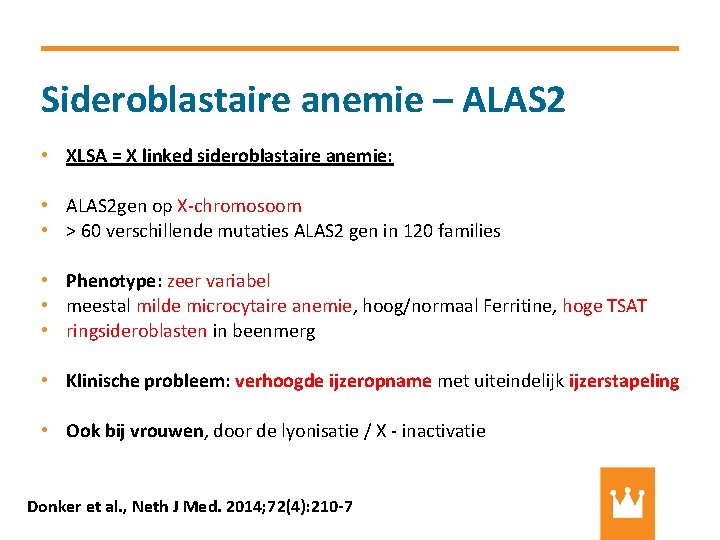 Sideroblastaire anemie – ALAS 2 • XLSA = X linked sideroblastaire anemie: • ALAS