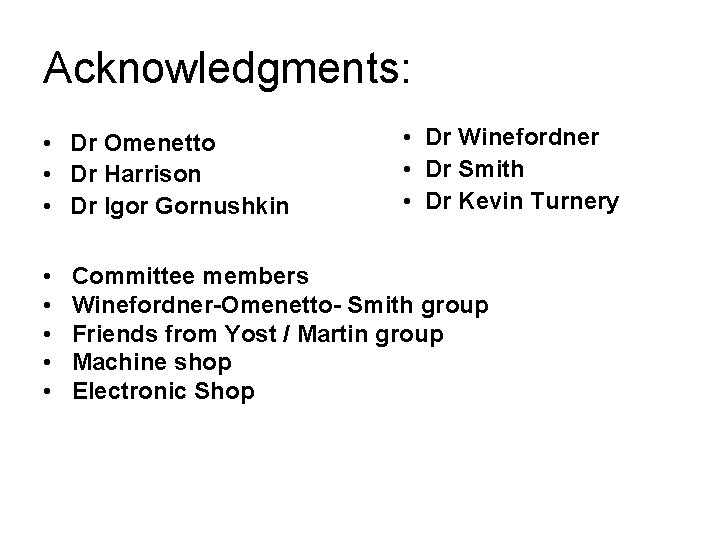 Acknowledgments: • Dr Omenetto • Dr Harrison • Dr Igor Gornushkin • • •