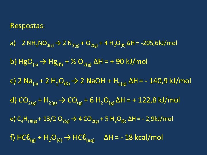 Respostas: a) 2 NH 4 NO 3(s) → 2 N 2(g) + O 2(g) Respostas: a) 2 NH 4 NO 3(s) → 2 N 2(g) + O 2(g)