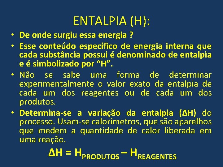 ENTALPIA (H): • De onde surgiu essa energia ? • Esse conteúdo específico de ENTALPIA (H): • De onde surgiu essa energia ? • Esse conteúdo específico de