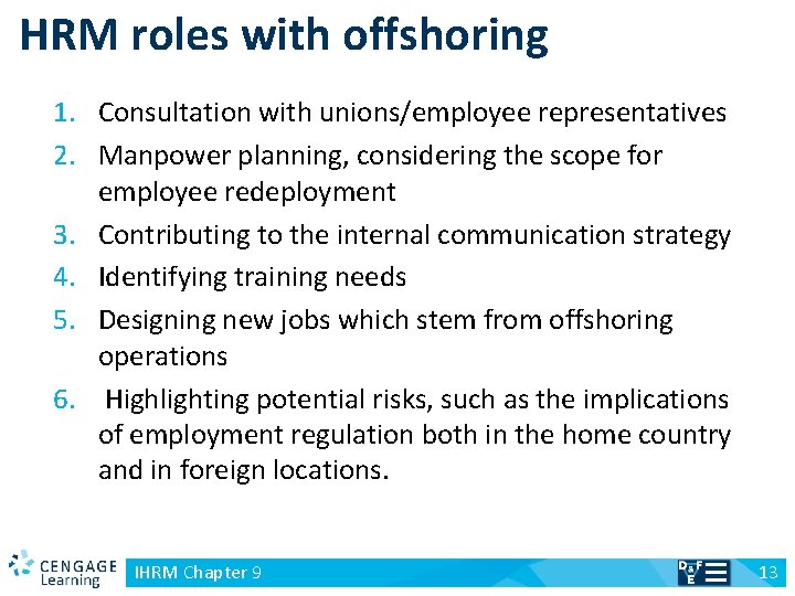 HRM roles with offshoring 1. Consultation with unions/employee representatives 2. Manpower planning, considering the