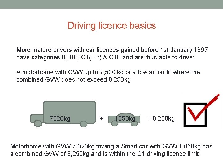 Driving licence basics More mature drivers with car licences gained before 1 st January Driving licence basics More mature drivers with car licences gained before 1 st January
