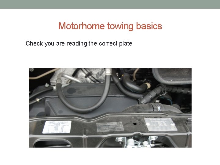 Motorhome towing basics Check you are reading the correct plate Motorhome towing basics Check you are reading the correct plate