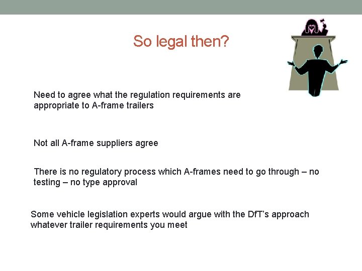 So legal then? Need to agree what the regulation requirements are appropriate to A-frame So legal then? Need to agree what the regulation requirements are appropriate to A-frame