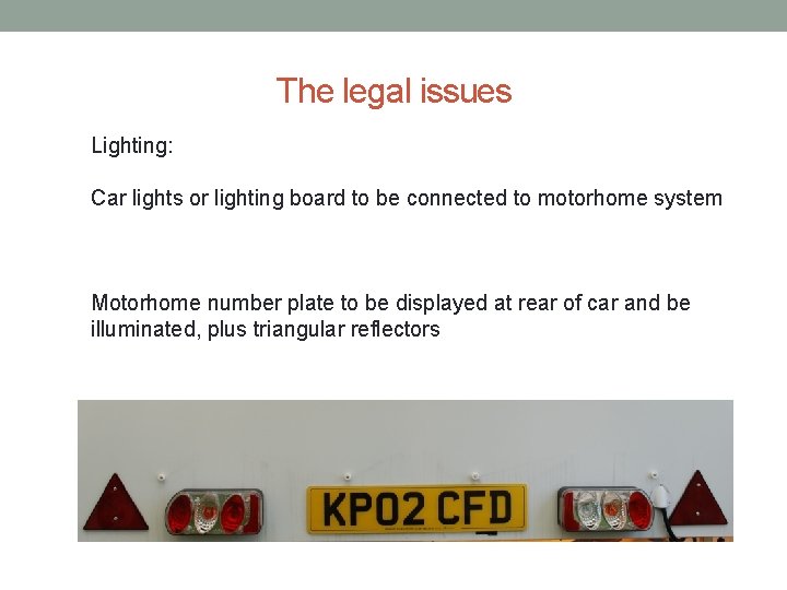The legal issues Lighting: Car lights or lighting board to be connected to motorhome The legal issues Lighting: Car lights or lighting board to be connected to motorhome