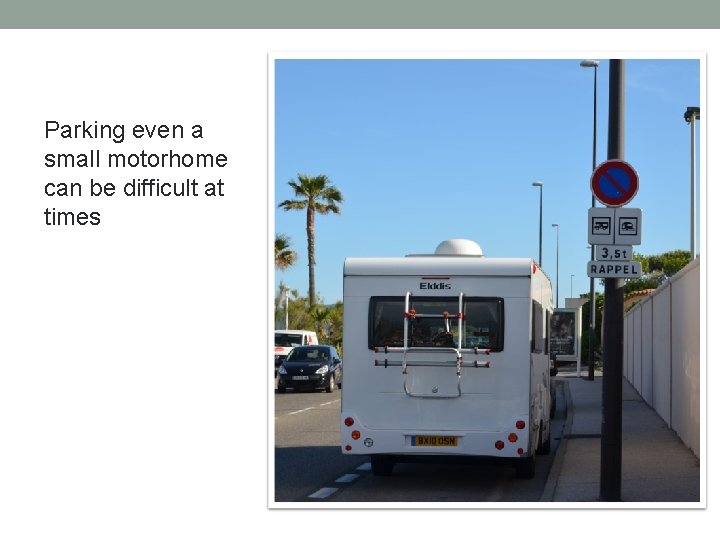 Parking even a small motorhome can be difficult at times Parking even a small motorhome can be difficult at times