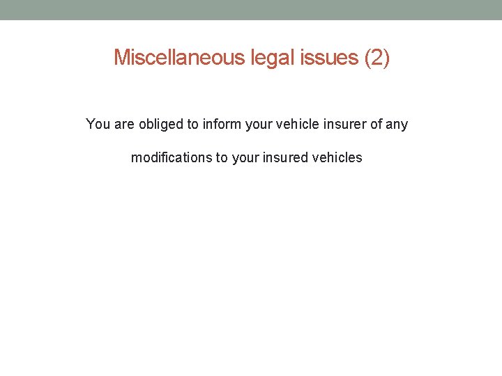 Miscellaneous legal issues (2) You are obliged to inform your vehicle insurer of any Miscellaneous legal issues (2) You are obliged to inform your vehicle insurer of any