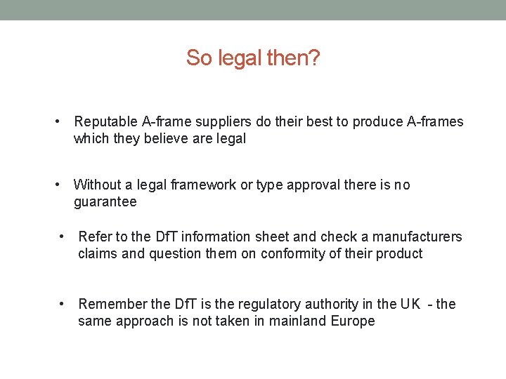 So legal then? • Reputable A-frame suppliers do their best to produce A-frames which So legal then? • Reputable A-frame suppliers do their best to produce A-frames which