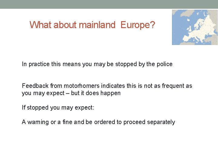 What about mainland Europe? In practice this means you may be stopped by the What about mainland Europe? In practice this means you may be stopped by the