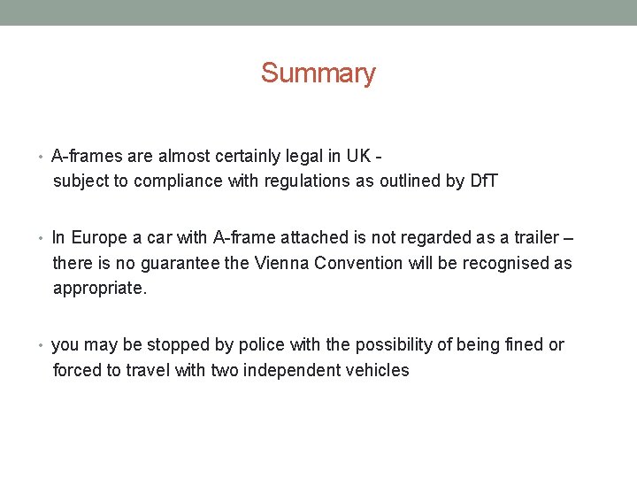 Summary • A-frames are almost certainly legal in UK - subject to compliance with Summary • A-frames are almost certainly legal in UK - subject to compliance with
