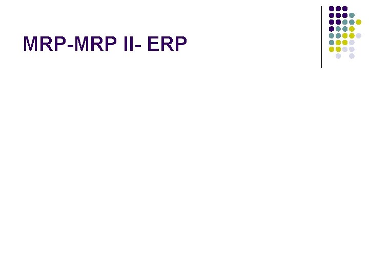 MRP-MRP II- ERP 