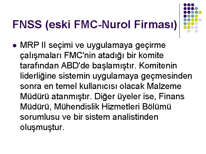 FNSS (eski FMC-Nurol Firması) l MRP II seçimi ve uygulamaya geçirme çalışmaları FMC'nin atadığı