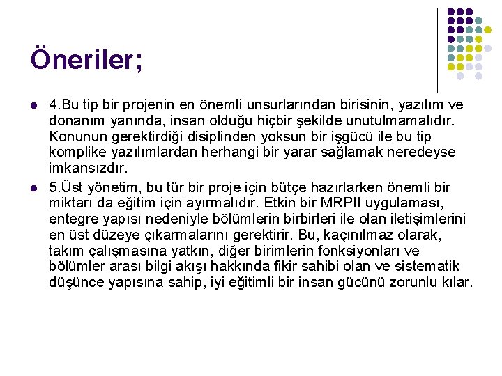 Öneriler; l l 4. Bu tip bir projenin en önemli unsurlarından birisinin, yazılım ve