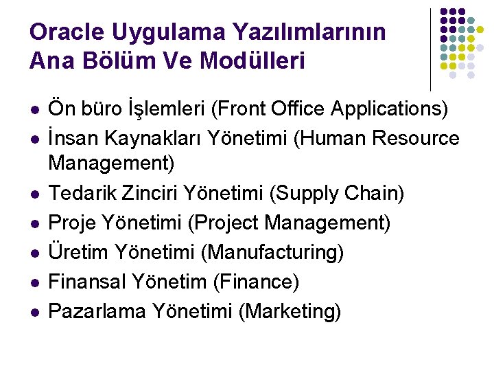 Oracle Uygulama Yazılımlarının Ana Bölüm Ve Modülleri l l l l Ön büro İşlemleri