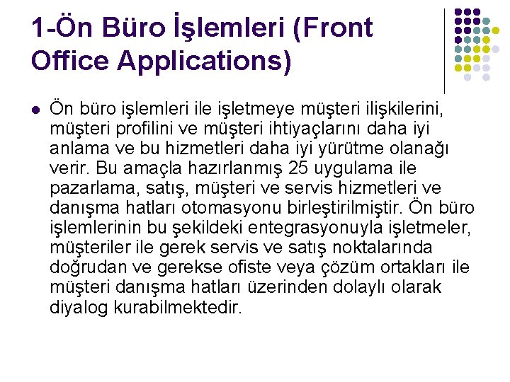 1 -Ön Büro İşlemleri (Front Office Applications) l Ön büro işlemleri ile işletmeye müşteri