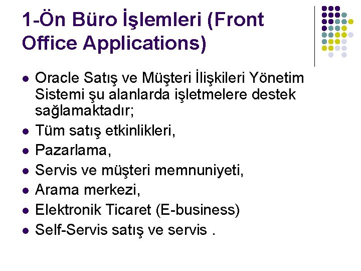1 -Ön Büro İşlemleri (Front Office Applications) l l l l Oracle Satış ve