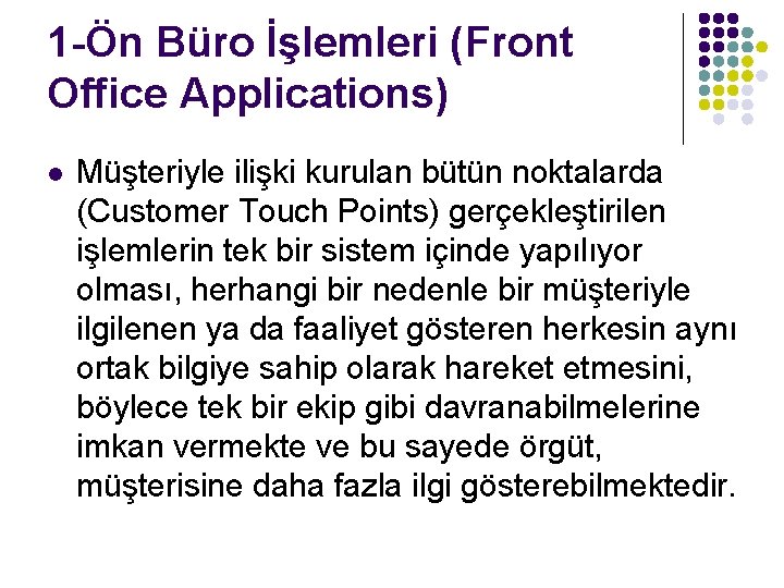 1 -Ön Büro İşlemleri (Front Office Applications) l Müşteriyle ilişki kurulan bütün noktalarda (Customer