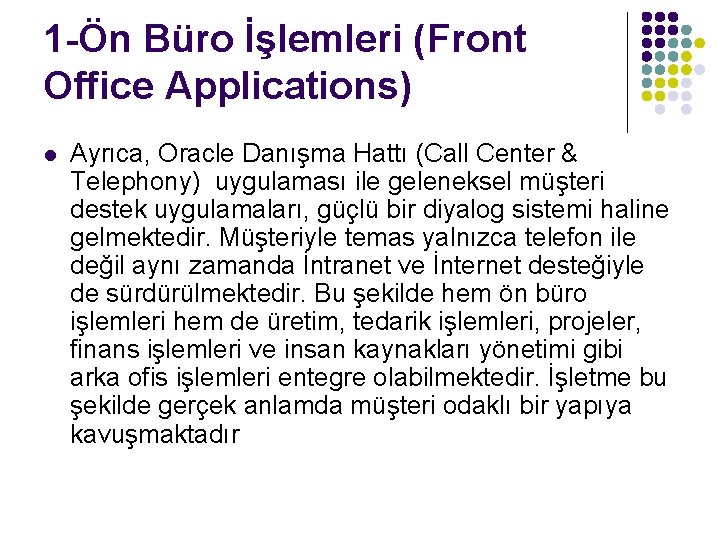 1 -Ön Büro İşlemleri (Front Office Applications) l Ayrıca, Oracle Danışma Hattı (Call Center
