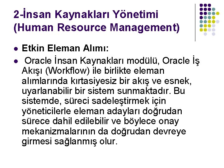 2 -İnsan Kaynakları Yönetimi (Human Resource Management) l l Etkin Eleman Alımı: Oracle İnsan