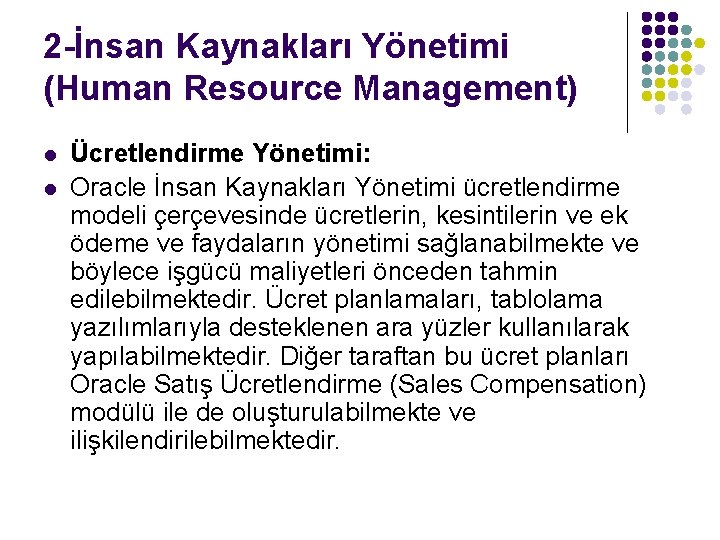 2 -İnsan Kaynakları Yönetimi (Human Resource Management) l l Ücretlendirme Yönetimi: Oracle İnsan Kaynakları