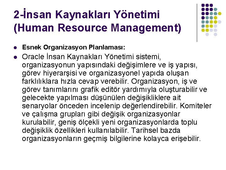 2 -İnsan Kaynakları Yönetimi (Human Resource Management) l Esnek Organizasyon Planlaması: l Oracle İnsan