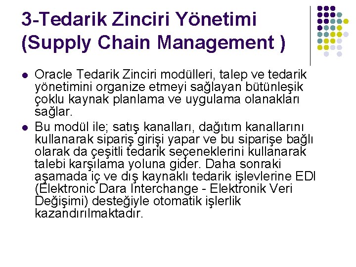 3 -Tedarik Zinciri Yönetimi (Supply Chain Management ) l l Oracle Tedarik Zinciri modülleri,
