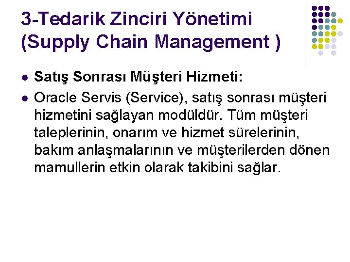 3 -Tedarik Zinciri Yönetimi (Supply Chain Management ) l l Satış Sonrası Müşteri Hizmeti: