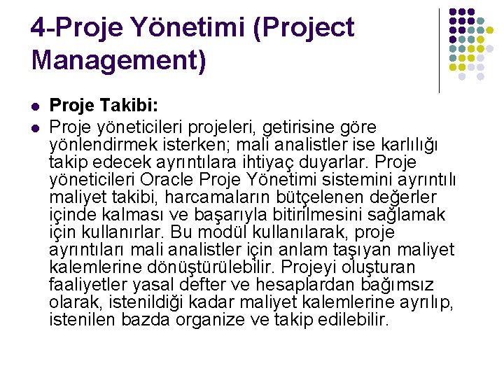 4 -Proje Yönetimi (Project Management) l l Proje Takibi: Proje yöneticileri projeleri, getirisine göre
