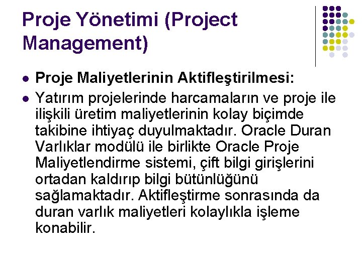 Proje Yönetimi (Project Management) l l Proje Maliyetlerinin Aktifleştirilmesi: Yatırım projelerinde harcamaların ve proje