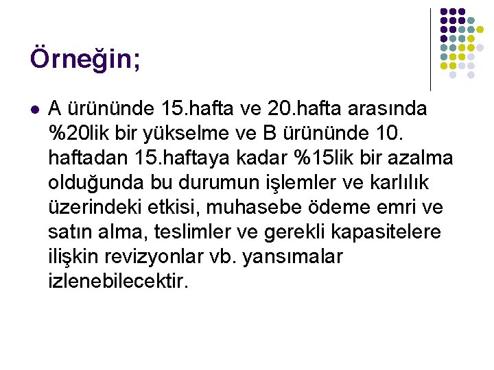 Örneğin; l A ürününde 15. hafta ve 20. hafta arasında %20 lik bir yükselme