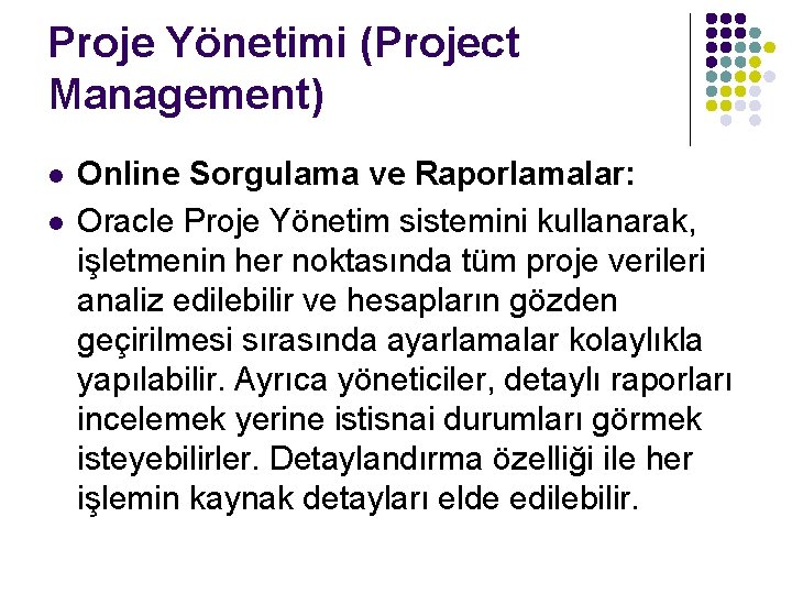 Proje Yönetimi (Project Management) l l Online Sorgulama ve Raporlamalar: Oracle Proje Yönetim sistemini