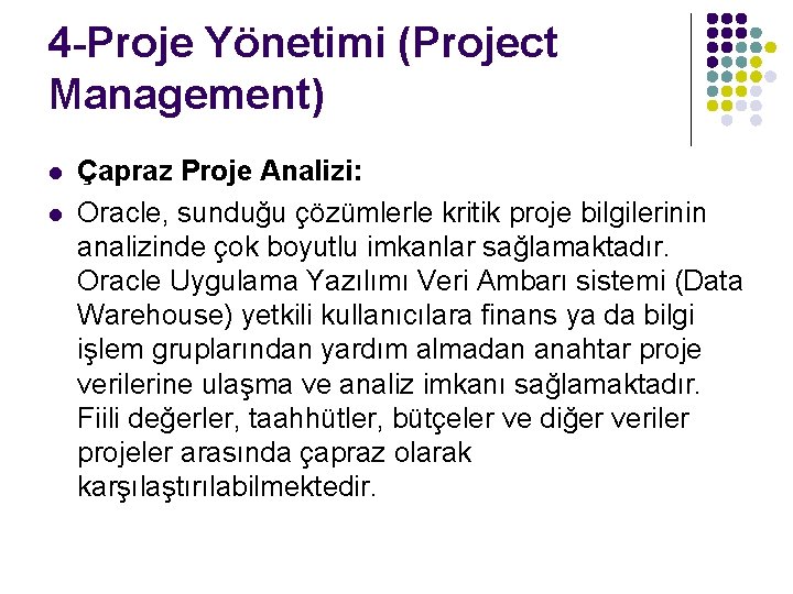 4 -Proje Yönetimi (Project Management) l l Çapraz Proje Analizi: Oracle, sunduğu çözümlerle kritik