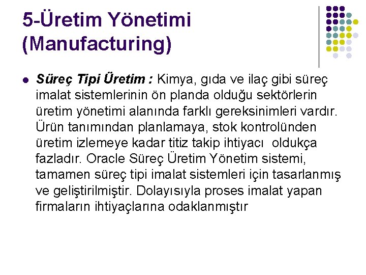 5 -Üretim Yönetimi (Manufacturing) l Süreç Tipi Üretim : Kimya, gıda ve ilaç gibi