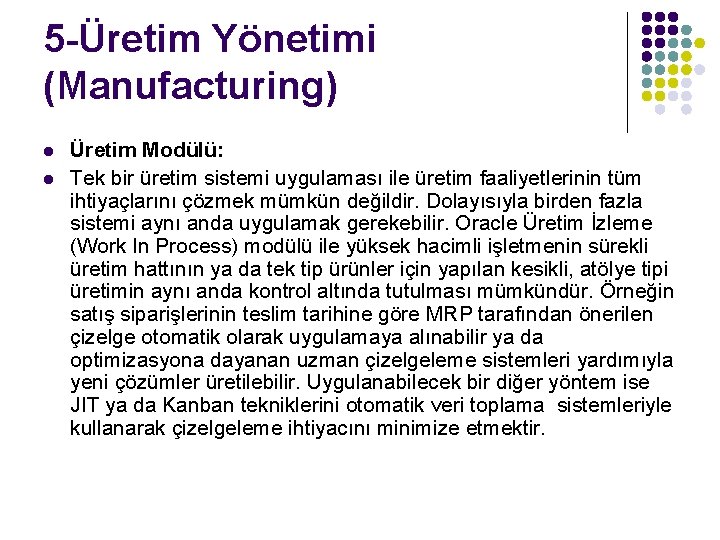 5 -Üretim Yönetimi (Manufacturing) l l Üretim Modülü: Tek bir üretim sistemi uygulaması ile