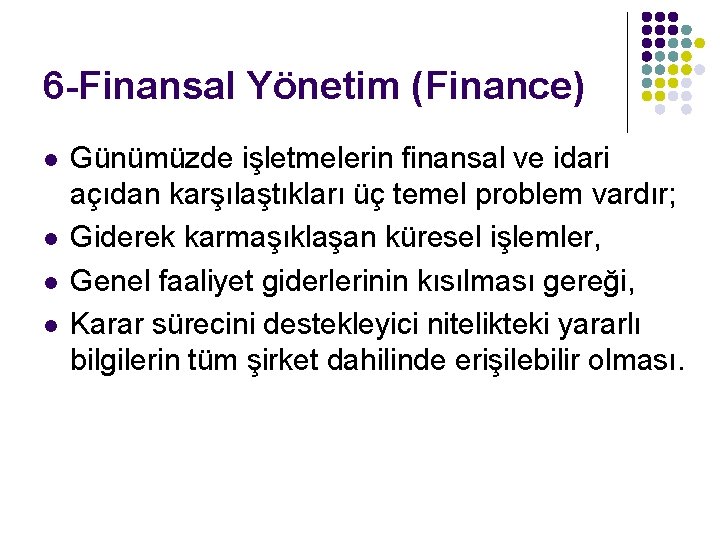 6 -Finansal Yönetim (Finance) l l Günümüzde işletmelerin finansal ve idari açıdan karşılaştıkları üç