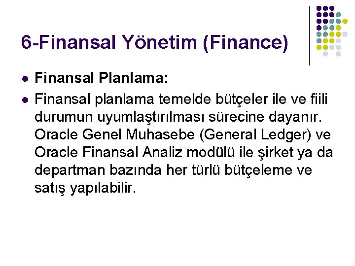 6 -Finansal Yönetim (Finance) l l Finansal Planlama: Finansal planlama temelde bütçeler ile ve